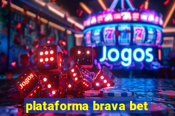 plataforma brava bet